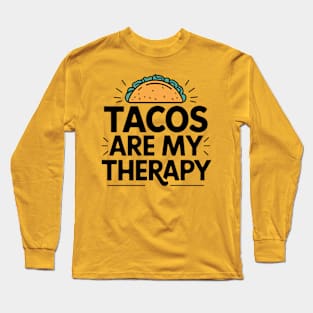 Tacos Are My Therapy Mexican Food Lover Humor Long Sleeve T-Shirt